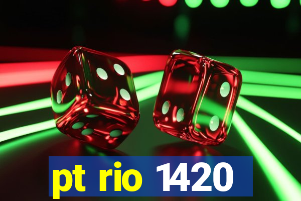 pt rio 1420